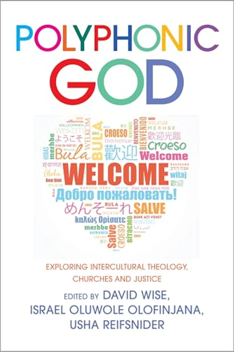 Polyphonic God: Exploring Intercultural Theology, Churches, Justice